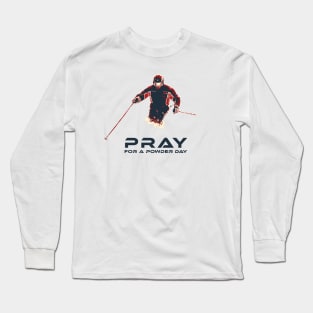 Pray for Another Powder Day Long Sleeve T-Shirt